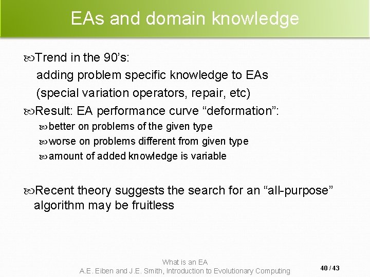 EAs and domain knowledge Trend in the 90’s: adding problem specific knowledge to EAs