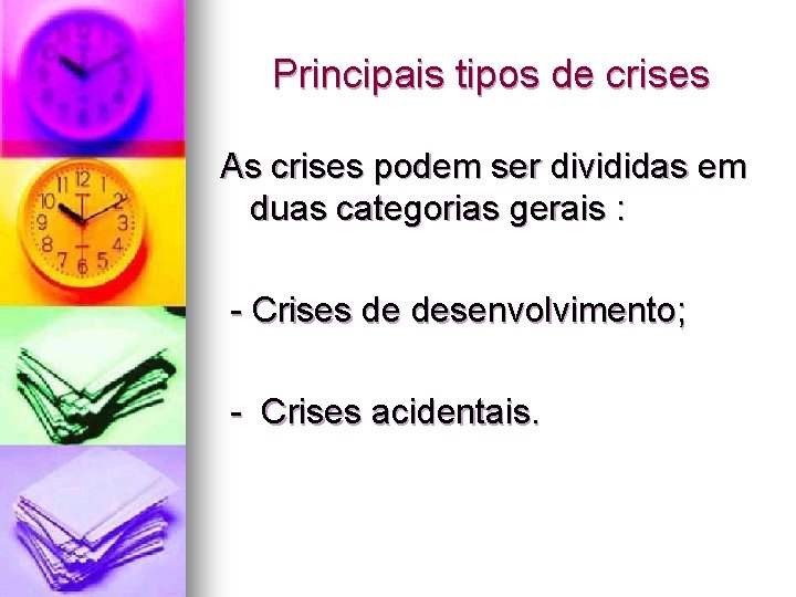 Principais tipos de crises As crises podem ser divididas em duas categorias gerais :