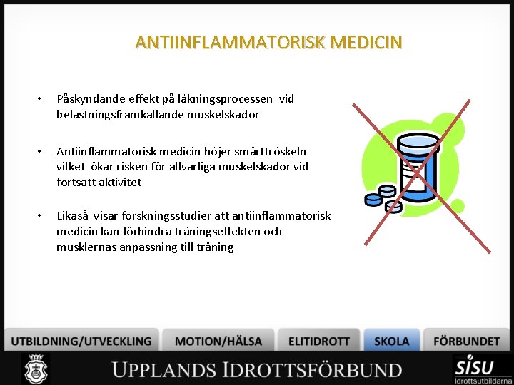 ANTIINFLAMMATORISK MEDICIN • Påskyndande effekt på läkningsprocessen vid belastningsframkallande muskelskador • Antiinflammatorisk medicin höjer