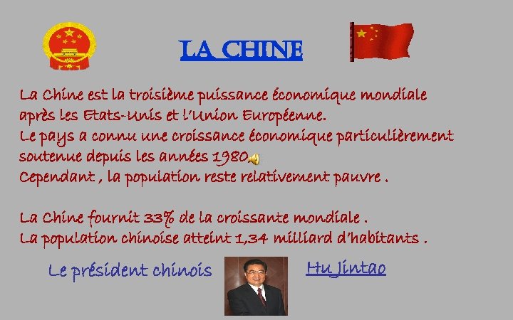 LA CHINE La Chine est la troisième puissance économique mondiale après les Etats-Unis et