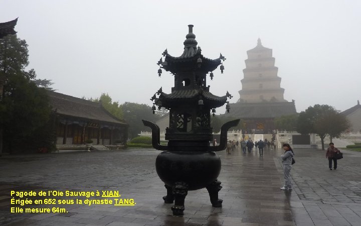 Pagode de l’Oie Sauvage à XIAN, Érigée en 652 sous la dynastie TANG. Elle