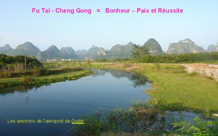 Fu Tai - Cheng Gong = Bonheur – Paix et Réussite Les environs de