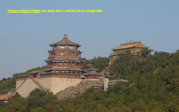 Palais d’Eté à Pékin, au pied de la colline de la Longévité 