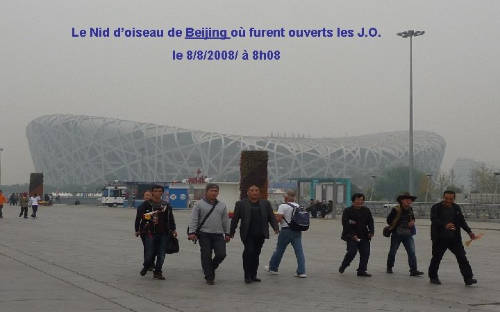 Le Nid d’oiseau de Beijing où furent ouverts les J. O. le 8/8/2008/ à