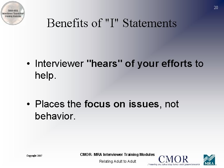 20 Benefits of "I" Statements • Interviewer "hears" of your efforts to help. •