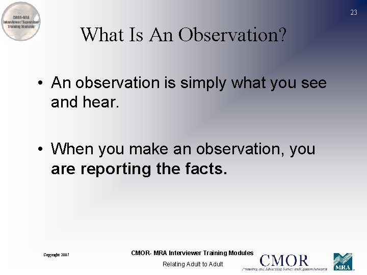 23 What Is An Observation? • An observation is simply what you see and