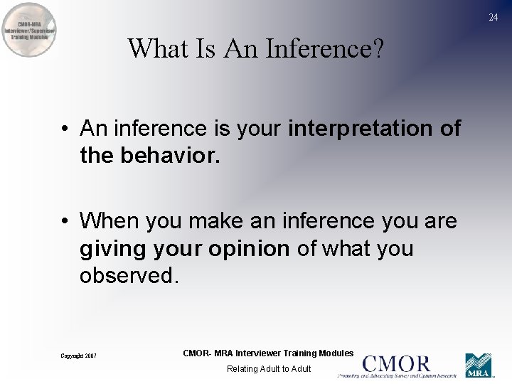 24 What Is An Inference? • An inference is your interpretation of the behavior.