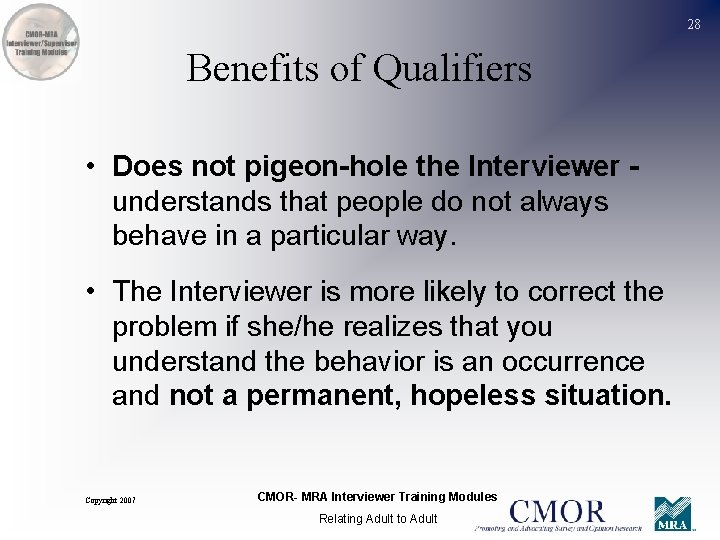 28 Benefits of Qualifiers • Does not pigeon-hole the Interviewer understands that people do