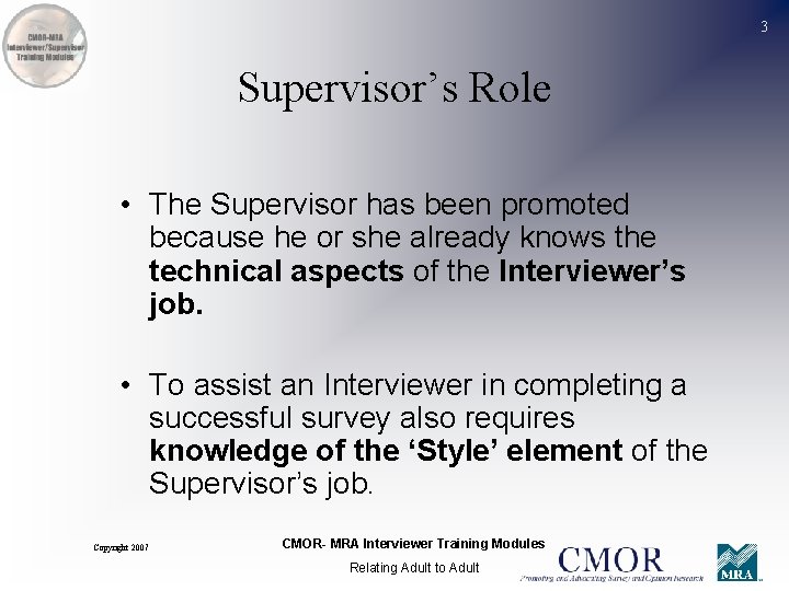 3 Supervisor’s Role • The Supervisor has been promoted because he or she already