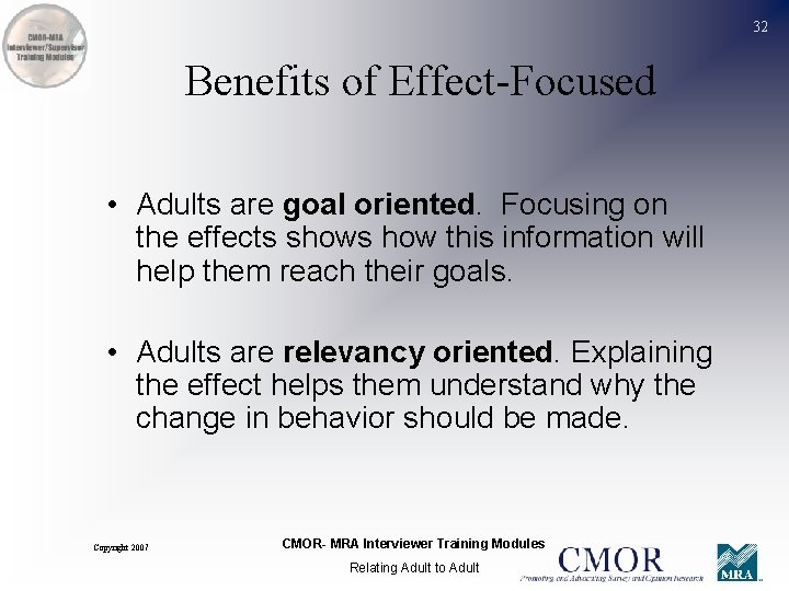 32 Benefits of Effect-Focused • Adults are goal oriented. Focusing on the effects shows