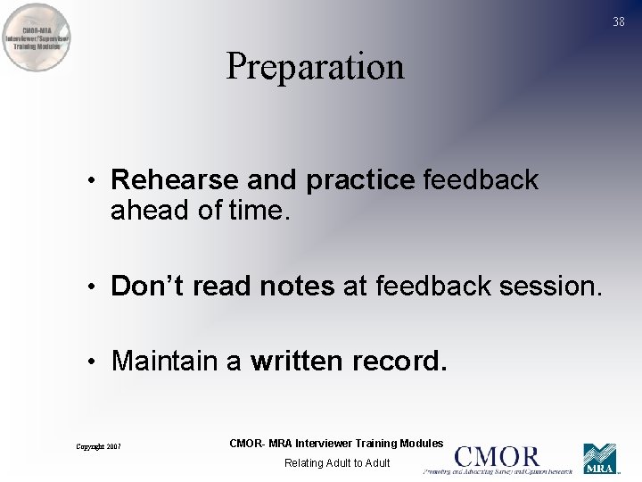 38 Preparation • Rehearse and practice feedback ahead of time. • Don’t read notes