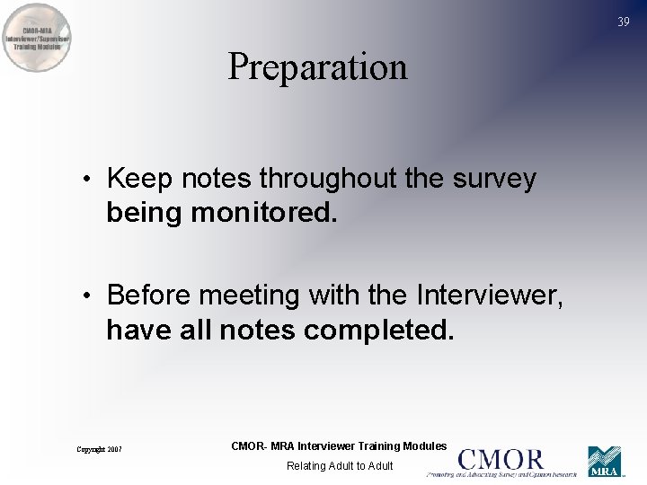 39 Preparation • Keep notes throughout the survey being monitored. • Before meeting with