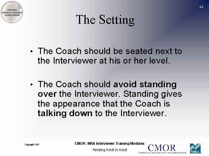 44 The Setting • The Coach should be seated next to the Interviewer at