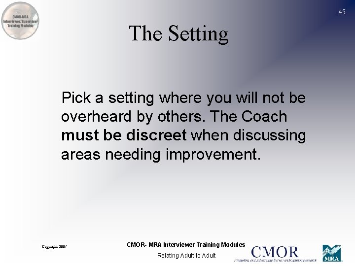 45 The Setting Pick a setting where you will not be overheard by others.