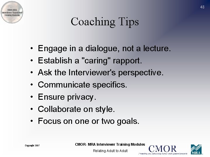 48 Coaching Tips • • Engage in a dialogue, not a lecture. Establish a