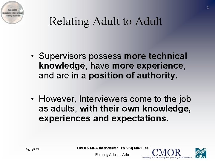 5 Relating Adult to Adult • Supervisors possess more technical knowledge, have more experience,