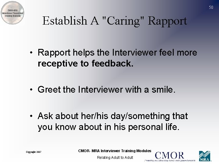 50 Establish A "Caring" Rapport • Rapport helps the Interviewer feel more receptive to