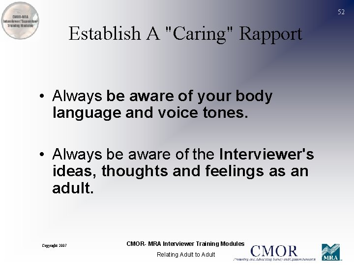 52 Establish A "Caring" Rapport • Always be aware of your body language and
