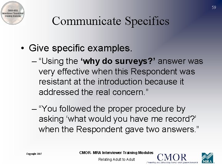 59 Communicate Specifics • Give specific examples. – “Using the ‘why do surveys? ’