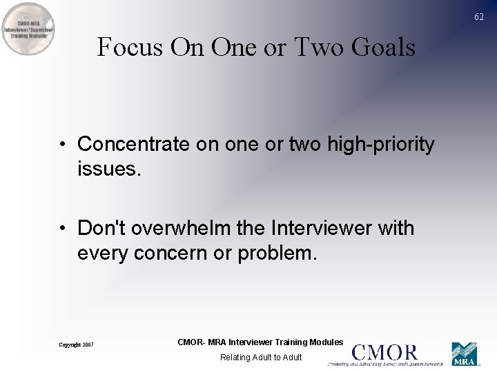 62 Focus On One or Two Goals • Concentrate on one or two high-priority