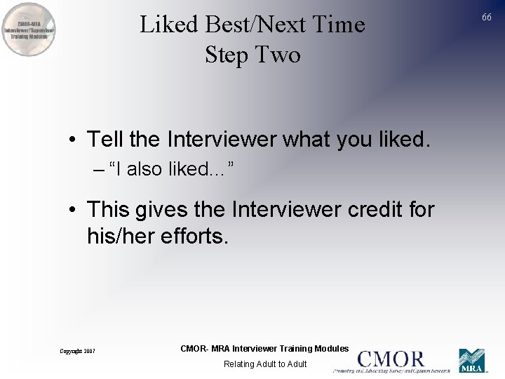 Liked Best/Next Time Step Two • Tell the Interviewer what you liked. – “I