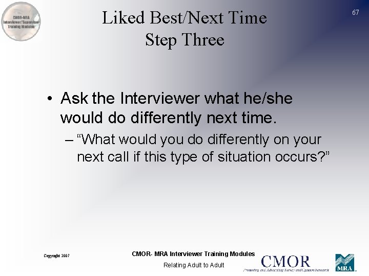 Liked Best/Next Time Step Three • Ask the Interviewer what he/she would do differently