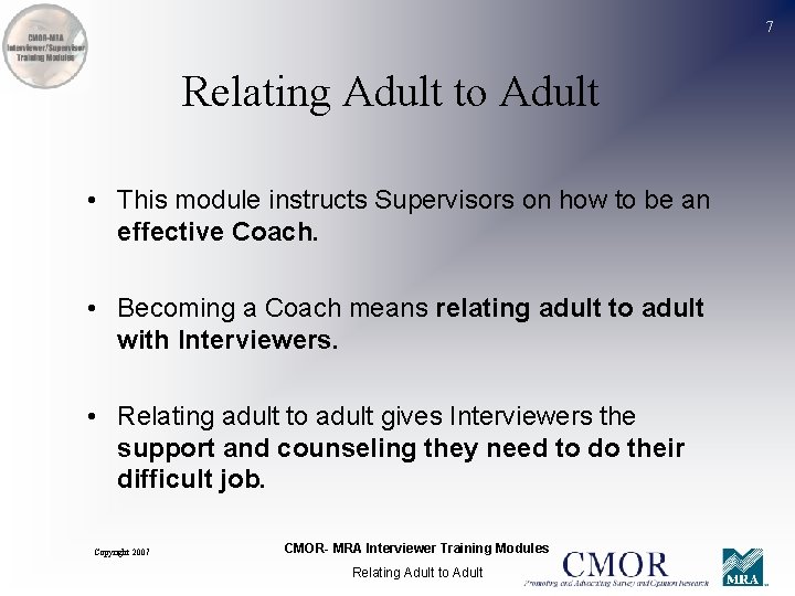 7 Relating Adult to Adult • This module instructs Supervisors on how to be