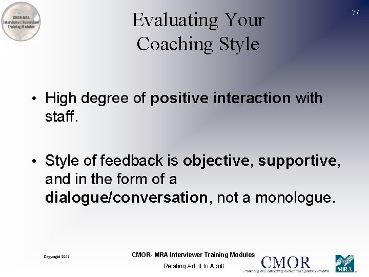 Evaluating Your Coaching Style • High degree of positive interaction with staff. • Style