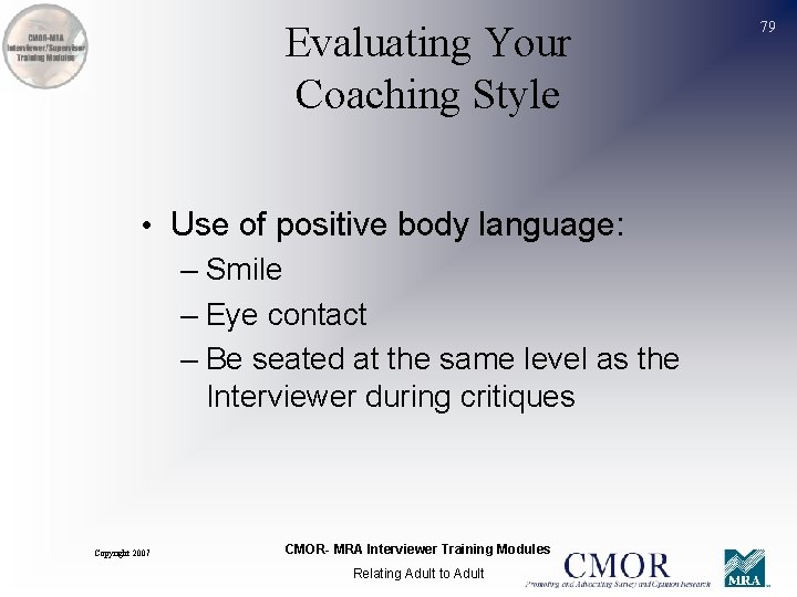 Evaluating Your Coaching Style • Use of positive body language: – Smile – Eye