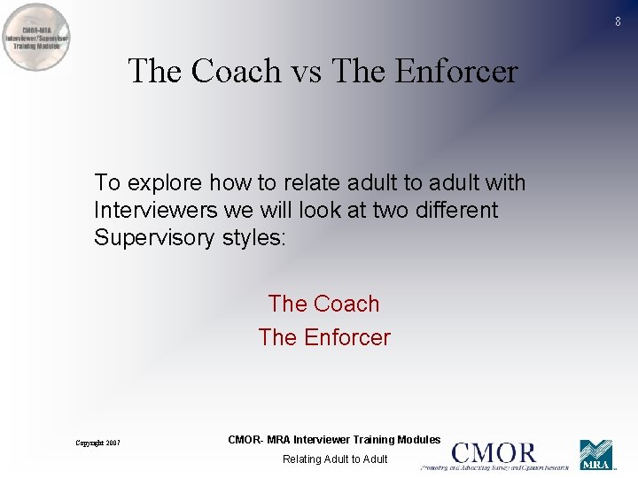 8 The Coach vs The Enforcer To explore how to relate adult to adult