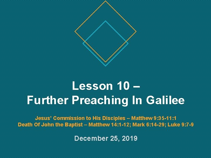 Lesson 10 – Further Preaching In Galilee Jesus’ Commission to His Disciples – Matthew