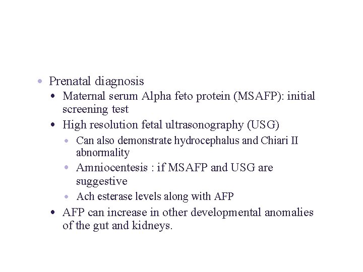  • Prenatal diagnosis • Maternal serum Alpha feto protein (MSAFP): initial screening test