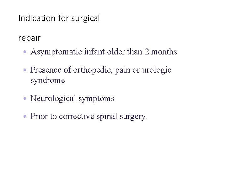 Indication for surgical repair • Asymptomatic infant older than 2 months • Presence of