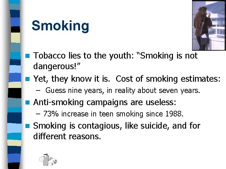 Smoking Tobacco lies to the youth: “Smoking is not dangerous!” n Yet, they know