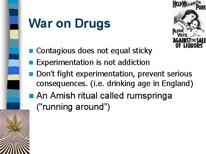 War on Drugs Contagious does not equal sticky n Experimentation is not addiction n