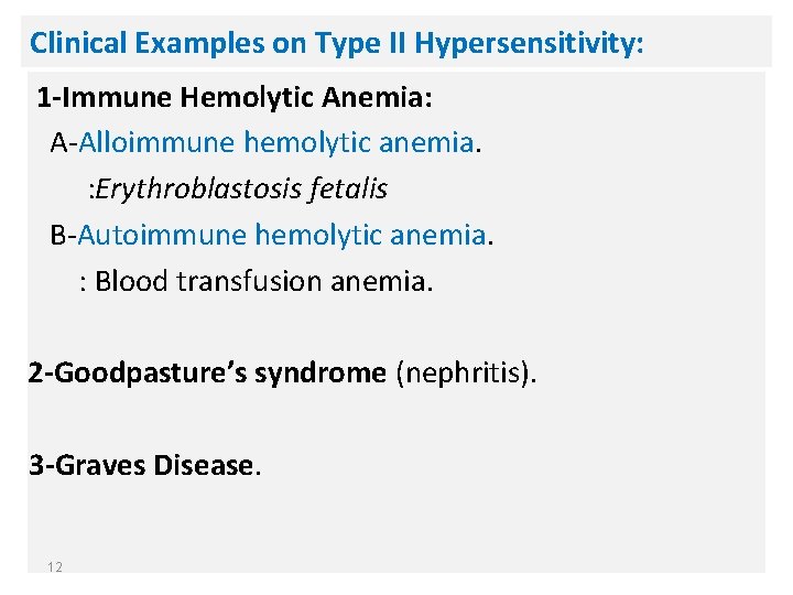 Clinical Examples on Type II Hypersensitivity: 1 -Immune Hemolytic Anemia: A-Alloimmune hemolytic anemia. :