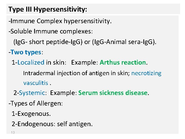 Type III Hypersensitivity: -Immune Complex hypersensitivity. -Soluble Immune complexes: (Ig. G- short peptide-Ig. G)