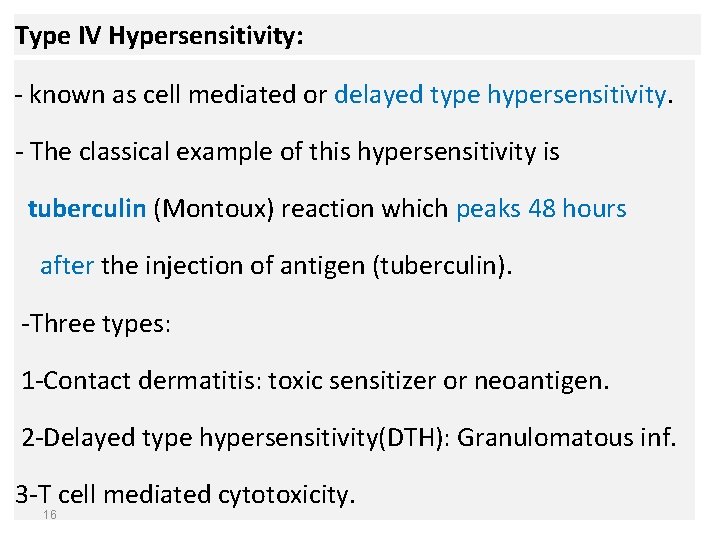 Type IV Hypersensitivity: - known as cell mediated or delayed type hypersensitivity. - The