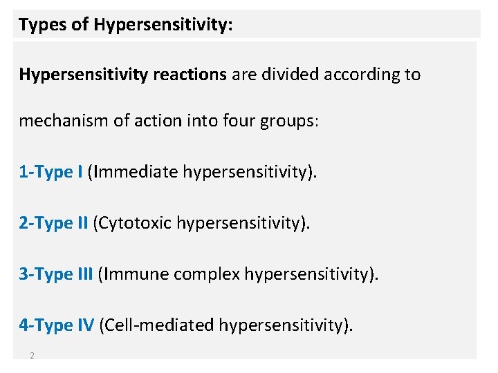 Types of Hypersensitivity: Hypersensitivity reactions are divided according to mechanism of action into four