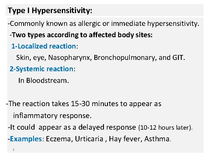 Type I Hypersensitivity: -Commonly known as allergic or immediate hypersensitivity. -Two types according to