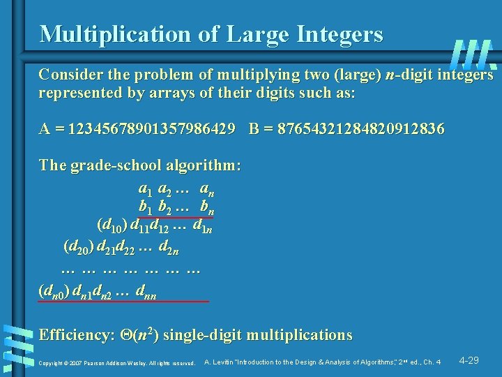 Multiplication of Large Integers Consider the problem of multiplying two (large) n-digit integers represented