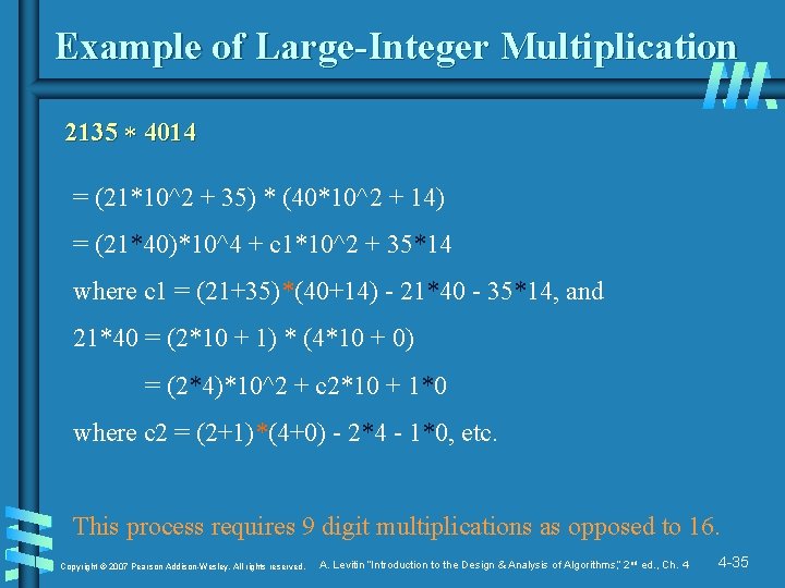 Example of Large-Integer Multiplication 2135 4014 = (21*10^2 + 35) * (40*10^2 + 14)