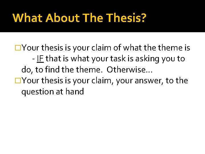 What About Thesis? �Your thesis is your claim of what theme is - IF