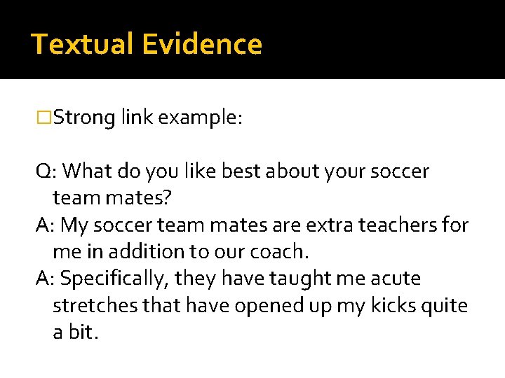 Textual Evidence �Strong link example: Q: What do you like best about your soccer