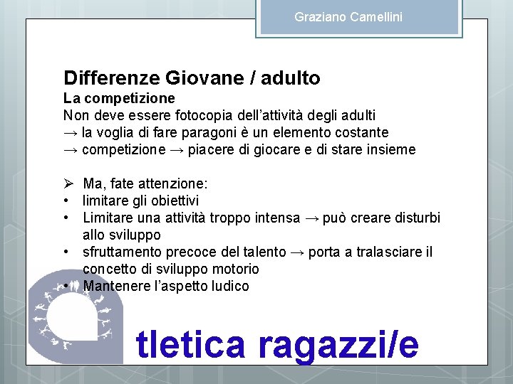 Graziano Camellini Differenze Giovane / adulto La competizione Non deve essere fotocopia dell’attività degli