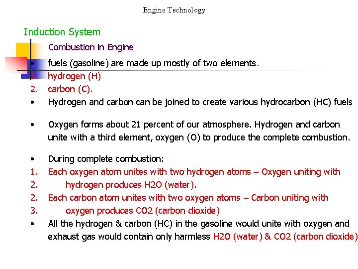 Engine Technology Induction System Combustion in Engine • 1. 2. • fuels (gasoline) are