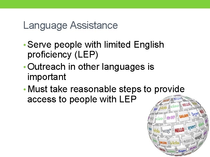 Language Assistance • Serve people with limited English proficiency (LEP) • Outreach in other