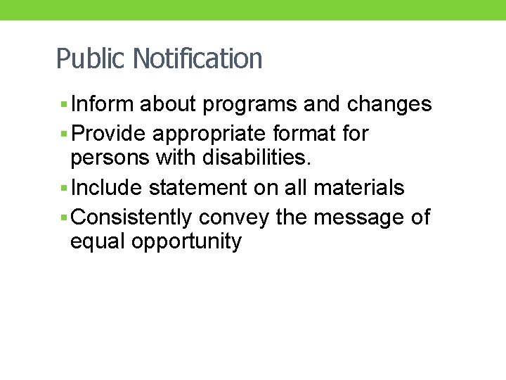 Public Notification § Inform about programs and changes § Provide appropriate format for persons