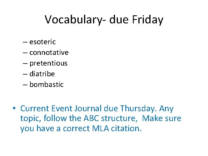 Vocabulary- due Friday – esoteric – connotative – pretentious – diatribe – bombastic •