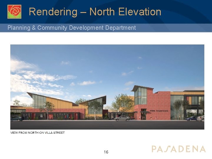 Rendering – North Elevation Planning & Community Development Department 16 